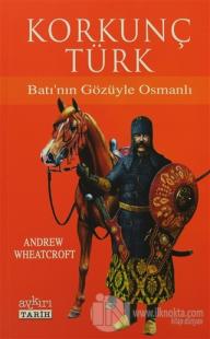 Korkunç Türk Batı'nın Gözüyle Osmanlı