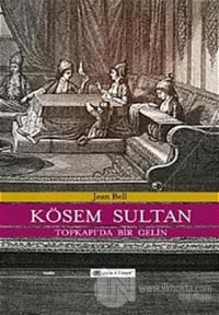 Kösem Sultan  Topkapı'da Bir Gelin (Ciltli)