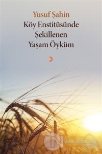 Köy Enstitüsünde Şekillenen Yaşam Öyküm