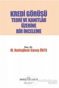 Kredi Görüşü - Teori ve Kanıtlar Üzerine Bir İnceleme