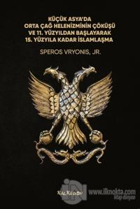 Küçük Asya'da Orta Çağ Helenizminin Çöküşü ve 11. Yüzyıldan Başlayarak 15. Yüzyıla Kadar İslamlaşma