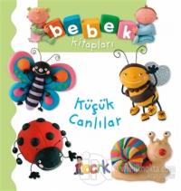 Küçük Canlılar - Bebek Kitapları (Ciltli)