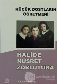 Küçük Dostların Öğretmeni Halide Nusret Zorlutuna