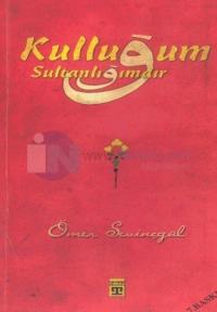 Kulluğum Sultanlığımdır