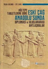Kültepe Tabletlerine Göre Eski Çağ Anadolu'sunda Diplomasi ve Uluslara