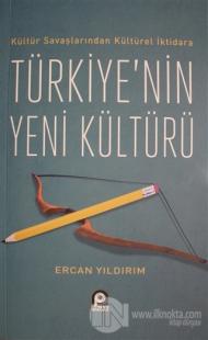Kültür Savaşlarından Kültürel İktidara Türkiye'nin Yeni Kültürü