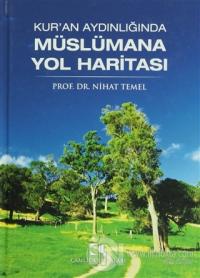 Kur'an Aydınlığında Müslümana Yol Haritası (Ciltli)