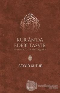 Kur'an da Edebi Tasvir - Et Tasvirul-Fenni Fil Qur'an