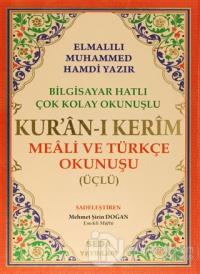 Kur'an-ı Kerim Meali ve Türkçe Okunuşu ( Üçlü,  Cami Boy, Bilgisayar Hatlı, Kod: 002) (Ciltli)