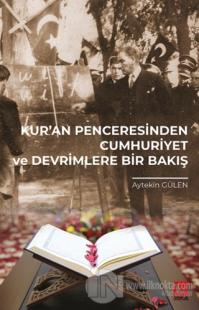 Kur'an Penceresinden Cumhuriyet ve Devrimlere Bir Bakış