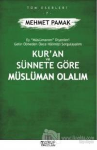 Kur'an ve Sünnete Göre Müslüman Olalım