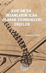Kur'an'da İnsanların İlah Olarak Edindikleri Objeler