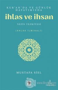 Kur'an'da ve Günlük Hayatımızda İhlas ve İhsan