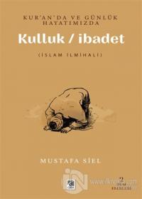 Kur'an'da ve Günlük Hayatımızda Kulluk / İbadet