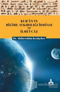 Kur'an'ın Bilime Aykırılığı İddiası ve İlmi İ'caz