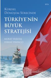 Küresel Dönüşüm Sürecinde Türkiye'nin Büyük Stratejisi