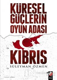 Küresel Güçlerin Oyun Adası Kıbrıs