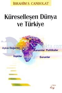Küreselleşen Dünya ve TürkiyeAşkın Değerler, Kurumlar ve Politikalar Ağında İlişkiler, Sorunlar