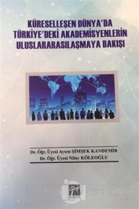 Küreselleşen Dünya'da Türkiye'deki Akademisyenlerin Uluslararasılaşmaya Bakışı