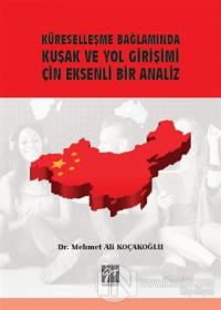 Küreselleşme Bağlamında Kuşak ve Yol Girişimi Çin Eksenli Bir Analiz