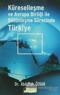 Küreselleşme ve Avrupa Birliği ile Bütünleşme Sürecinde Türkiye