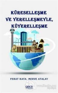 Küreselleşme ve Yerelleşmeyle Küyerelleşme