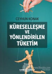 Küreselleşme ve Yönlendirilen Tüketim