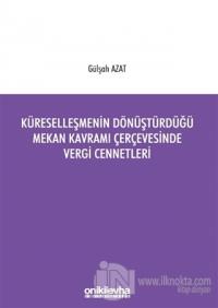 Küreselleşmenin Dönüştürdüğü Mekan Kavramı Çerçevesinde Vergi Cennetleri