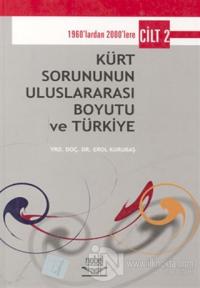 Kürt Sorununun Uluslararası Boyutu ve Türkiye - Cilt 2 1960'lardan 2000'lere