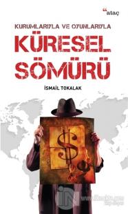 Kurumlarıyla ve Oyunlarıyla Küresel Sömürü