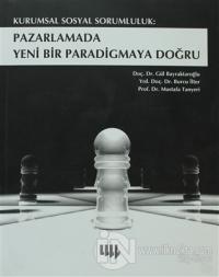 Kurumsal Sosyal Sorumluluk: Pazarlamada Yeni Bir Paradigmaya Doğru