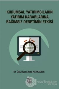 Kurumsal Yatırımcıların Yatırım Kararlarına Bağımsız Denetimin Etkisi