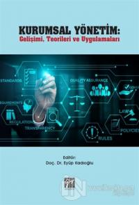 Kurumsal Yönetim: Gelişimi, Teorileri ve Uygulamaları