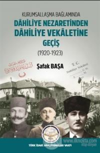 Kurumsallaşma Bağlamında Dahiliye Nezaretinden Dahiliye Vekaletine Geçiş (1920 - 1923)