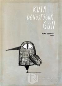 Kuşa Dönüştüğüm Gün (Ciltli)