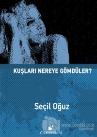 Kuşları Nereye Gömdüler? (Ciltli)