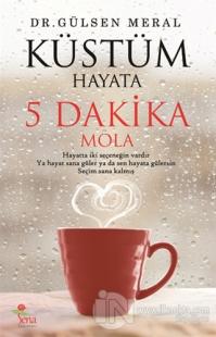 Küstüm Hayata: 5 Dakika Mola