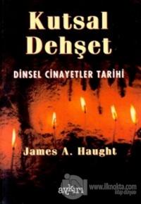Kutsal Dehşet Dinsel Cinayetler Tarihi