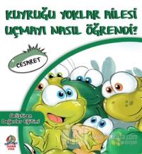 Kuyruğu Yoklar Ailesi Uçmayı Nasıl Öğrendi?