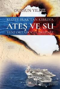 Kuzey Irak'tan Kıbrıs'a Ateş ve Su Yeni Ortadoğu Akdeniz