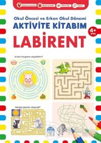 Labirent 4+ Yaş - Okul Öncesi ve Erken Okul Dönemi Aktivite Kitabım