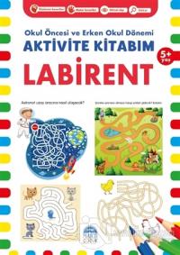 Labirent 5+ Yaş - Okul Öncesi ve Erken Okul Dönemi Aktivite Kitabım