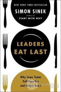Leaders Eat Last: Why Some Teams Pull Together and Others Don't