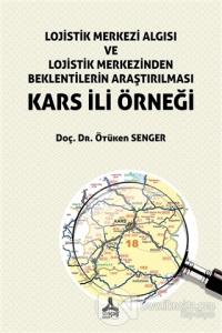 Lojistik Merkezi Algısı ve Lojistik Merkezinden Beklentilerin Araştırılması Kars İli Örneği