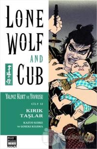 Lone Wolf and Cub - Yalnız Kurt ve Yavrusu Cilt 12 : Kırık Taşlar