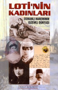 Loti'nin Kadınları Osmanlı Hareminin Gizli Dünyası