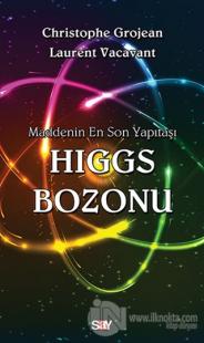 Maddenin En Son Yapıtaşı Higgs Bozonu