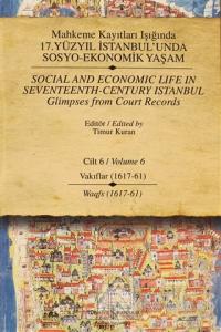 Mahkeme Kayıtları Işığında 17. Yüzyıl İstanbul'unda  Sosyo-Ekonomik Yaşam  Cilt 6 / Social and Economıc Life In Seventeenth - Century Istanbul Glimpses from Court Records  Volume  6 (Ciltli)