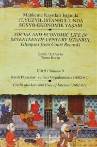 Mahkeme Kayıtları Işığında 17. Yüzyıl İstanbul'unda Sosyo-Ekonomik Yaşam  Cilt 9 / Social And Economic Life In Seventeenth-Century Istanbul  Glimpses From Court Records Volume 9 (Ciltli)
