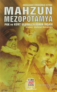 Mahzun Mezopotamya PKK ve Kürt Ulusalcılığın İnşası